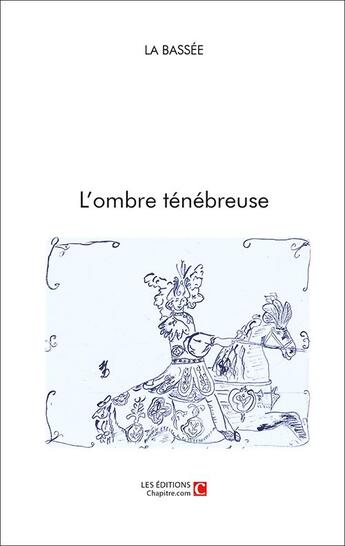 Couverture du livre « L'ombre ténébreuse » de La Bassee aux éditions Chapitre.com