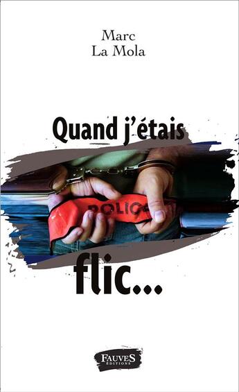 Couverture du livre « Quand j'étais flic... » de Marc La Mola aux éditions Fauves