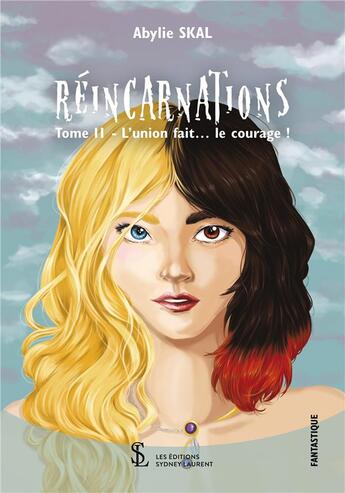 Couverture du livre « Reincarnations tii l union fait le courage » de Skal Abylie aux éditions Sydney Laurent