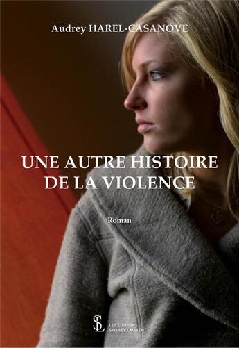 Couverture du livre « Une autre histoire de la violence » de Audrey H-C. aux éditions Sydney Laurent