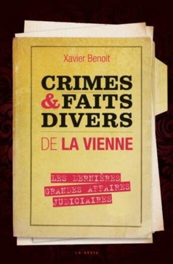 Couverture du livre « Crimes et faits divers de la Vienne : les dernières grandes affaires criminelles » de Xavier Benoit aux éditions Geste