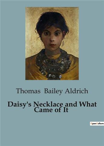 Couverture du livre « Daisy's Necklace and What Came of It » de Bailey Aldrich T. aux éditions Culturea