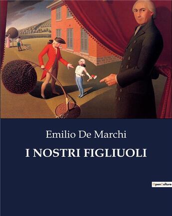 Couverture du livre « I NOSTRI FIGLIUOLI » de De Marchi Emilio aux éditions Culturea