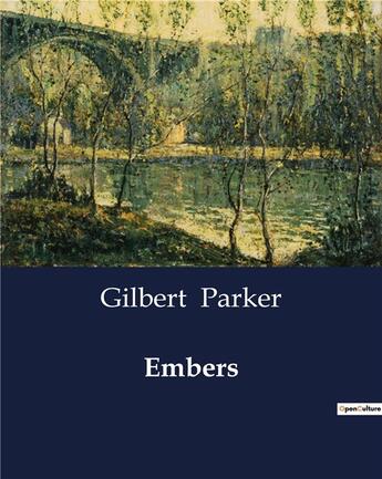 Couverture du livre « Embers » de Gilbert Parker aux éditions Culturea