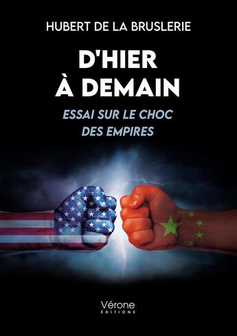 Couverture du livre « D'hier à demain : Essai sur le choc des empires » de Hubert De La Bruslerie aux éditions Verone