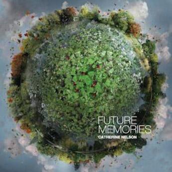 Couverture du livre « Future memories » de Catherine Nelson aux éditions Galerie Paris-beijing