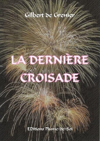 Couverture du livre « La dernière croisade » de Gilbert De Grenier aux éditions Plume-de-soi