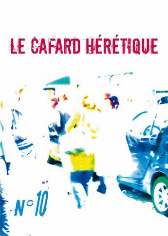 Couverture du livre « Le Cafard hérétique n° 10 » de Corine Pourtau et Jean-Claude Leroy et Juliette Penblanc et Jasmin Limans et Benjamin Fouche et Maelan Le Bourdonnec et Sandrine-Mal aux éditions Editions Lunatique