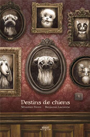 Couverture du livre « Destins de chiens » de Benjamin Lacombe et Sebastien Perez aux éditions Margot