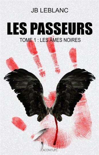 Couverture du livre « Les passeurs T.1 ; les âmes noires » de Le Blanc J-B. aux éditions Aconitum