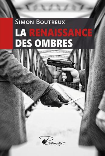 Couverture du livre « La renaissance des ombres » de Simon Boutreux aux éditions Brumaire