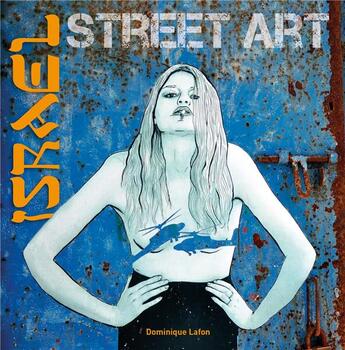 Couverture du livre « Israël street art » de Dominique Lafon aux éditions Omniscience