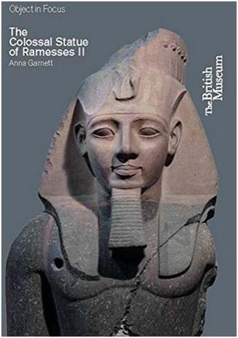 Couverture du livre « The colossal statue of ramesses ii (objects in focus) » de Garnett Anna aux éditions British Museum