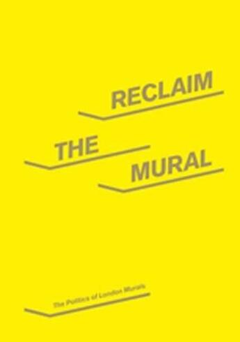 Couverture du livre « Reclaim the mural : the politics of london murals » de Crook Paul/Steedman aux éditions Whitechapel Gallery