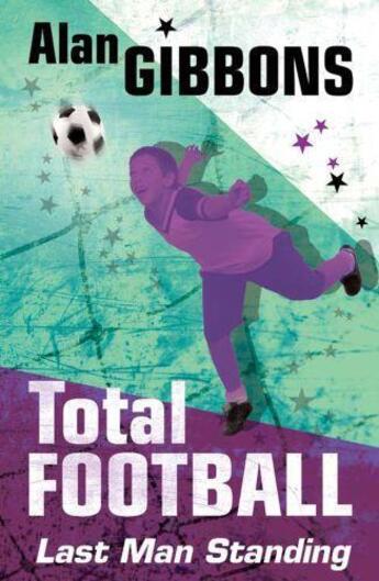 Couverture du livre « Total Football: Last Man Standing » de Alan Gibbons aux éditions Orion Digital