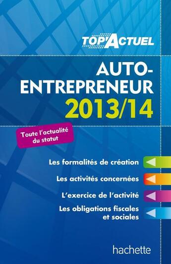 Couverture du livre « Top'actuel ; auto-entrepreneur (édition 2013/2014) » de Benedicte Deleporte aux éditions Hachette Education