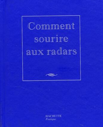 Couverture du livre « Comment sourire aux radars » de Alain Bron aux éditions Hachette Pratique