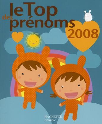 Couverture du livre « Le top 2008 des prénoms » de Pascale De Lomas aux éditions Hachette Pratique