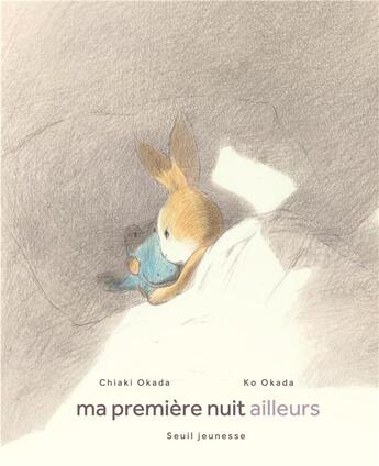 Couverture du livre « Ma première nuit ailleurs » de Ko Okada et Chiaki Okada aux éditions Seuil Jeunesse