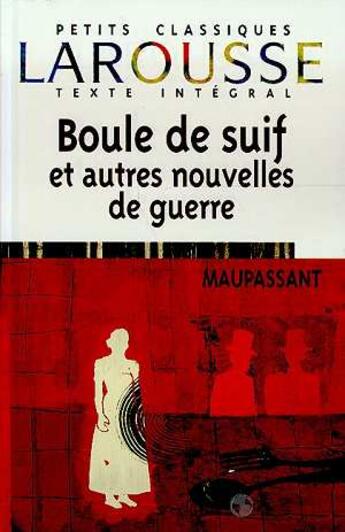 Couverture du livre « Boule De Suif Et Autres Nouvelles De Guerre » de Guy de Maupassant aux éditions Larousse