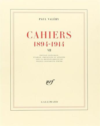 Couverture du livre « Cahiers t.7 ; 1894-1914 » de Paul Valery aux éditions Gallimard