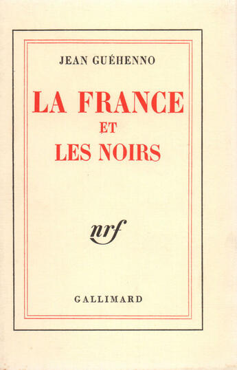 Couverture du livre « La France Et Les Noirs » de Jean Guehenno aux éditions Gallimard