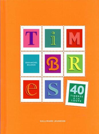 Couverture du livre « Timbres : 40 timbres à la loupe » de Jean-Michel Billioud aux éditions Gallimard-jeunesse