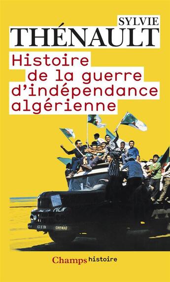 Couverture du livre « Histoire de la guerre d'indépendance algérienne » de Sylvie Thenault aux éditions Flammarion