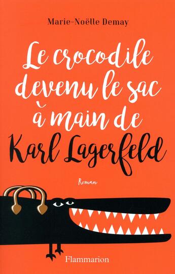 Couverture du livre « Le crocodile devenu le sac à main de Karl Lagerfeld » de Marie-Noelle Demay aux éditions Flammarion