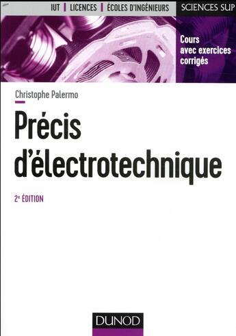 Couverture du livre « Précis d'électrotechnique ; l'essentiel du cours, exercices avec corrigés détaillés (2e édition) » de Christophe Palermo aux éditions Dunod