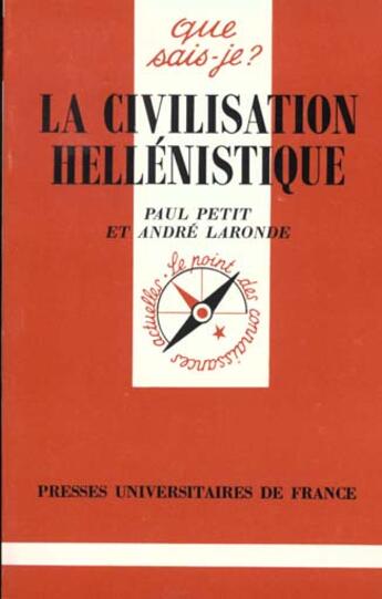 Couverture du livre « La civilisation hellenistique qsj 1028 » de Petit/Laronde Paul/A aux éditions Que Sais-je ?