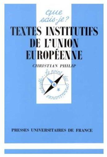 Couverture du livre « Textes institutifs de l'union européenne » de Philip C aux éditions Que Sais-je ?