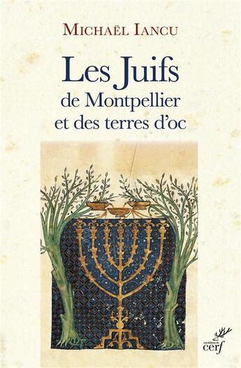 Couverture du livre « Les juifs de Montpellier et des terres d'oc » de Michael Iancu aux éditions Cerf