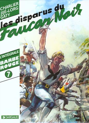 Couverture du livre « Barbe-Rouge : Intégrale vol.7 : les disparus du faucon noir » de Jean-Michel Charlier et Jije et Lorg et Gaty aux éditions Dargaud