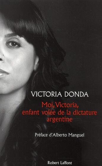 Couverture du livre « Moi, Victoria, enfant volée de la dictature argentine » de Victoria Donda aux éditions Robert Laffont