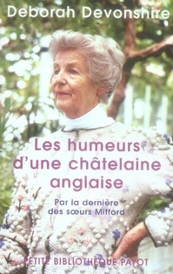 Couverture du livre « Les humeurs d'une châtelaine anglaise ; par la dernière des soeurs mitford » de Deborah Devonshire aux éditions Rivages