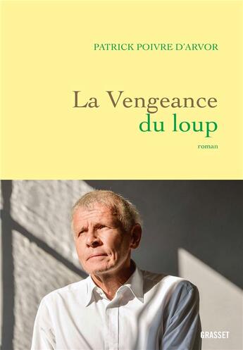 Couverture du livre « La vengeance du loup » de Patrick Poivre D'Arvor aux éditions Grasset