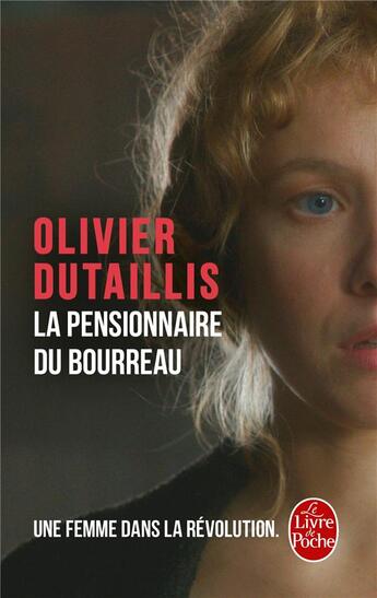 Couverture du livre « La pensionnaire du bourreau ; une femme dans la Révolution » de Olivier Dutaillis aux éditions Le Livre De Poche