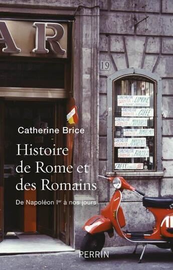 Couverture du livre « Histoire de Rome et des Romains ; de Napoléon 1re à nos jours » de Catherine Brice aux éditions Perrin