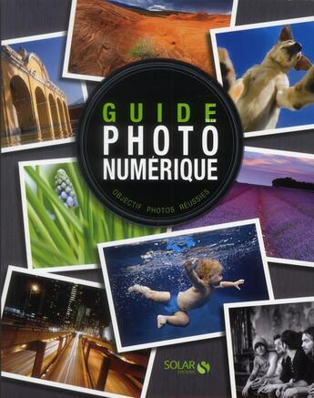 Couverture du livre « Guide de la photo numérique ; objectif photos réussies » de Miriam Leuchter aux éditions Solar