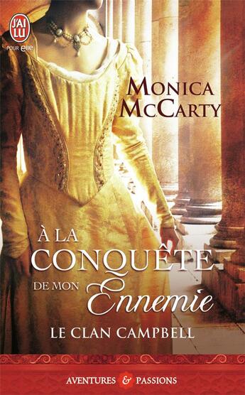 Couverture du livre « Le clan Campbell Tome 1 : à la conquête de mon ennemie » de Monica Mccarty aux éditions J'ai Lu