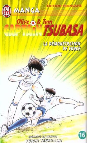 Couverture du livre « Olive et Tom ; Captain Tsubasa T.16 ; la démonstration de force » de Yoichi Takahashi aux éditions J'ai Lu