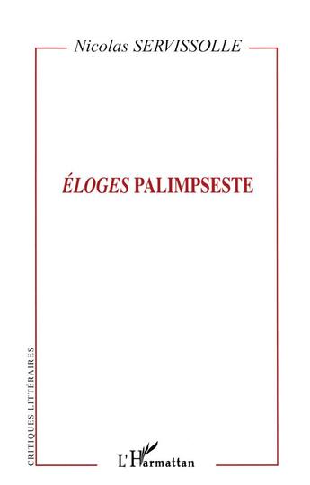 Couverture du livre « Éloges palimpseste » de Nicolas Servissolle aux éditions L'harmattan