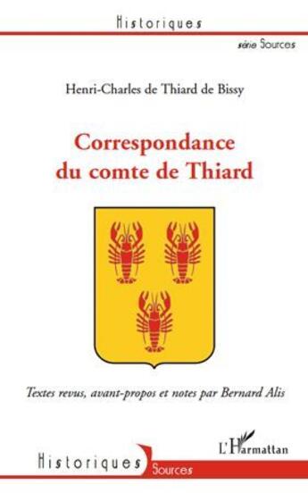 Couverture du livre « Correspondance du comte de Thiard » de Henri-Charles De Thiard De Bissy et Bernard Alis aux éditions L'harmattan