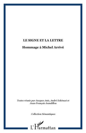 Couverture du livre « Le signe et la lettre - hommage a michel arrive » de  aux éditions Editions L'harmattan