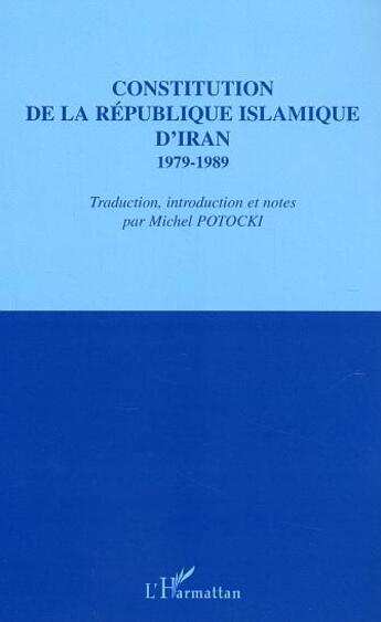 Couverture du livre « Constitution de la République islamique d'Iran 1979-1989 » de  aux éditions Editions L'harmattan