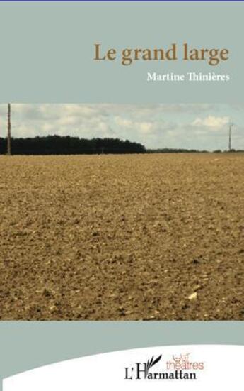 Couverture du livre « Le grand large » de Martine Thinieres aux éditions L'harmattan