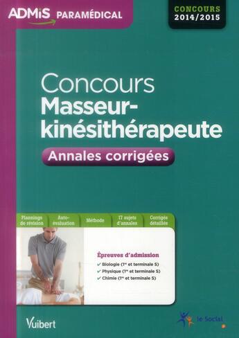 Couverture du livre « Concours masseur-kinésithérapeute ; annales corrigées ; 2014 (2e édition) » de Lydie Clolus et Rafael De Guevara aux éditions Vuibert