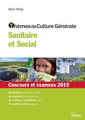 Couverture du livre « Thèmes de culture générale ; sanitaire et social ; concours et examens 2015 » de Remi Peres aux éditions Vuibert