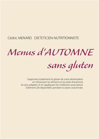 Couverture du livre « Menus d'automne sans gluten » de Cedric Menard aux éditions Books On Demand